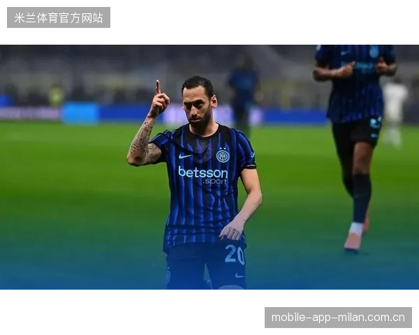 国米中场掌控比赛节奏！恰尔汗奥卢再度封神