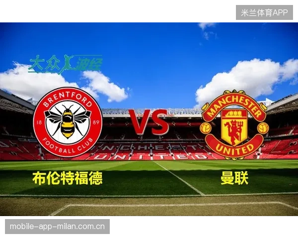 布伦特福德新锋霸爆发：未来英超的耀眼新星